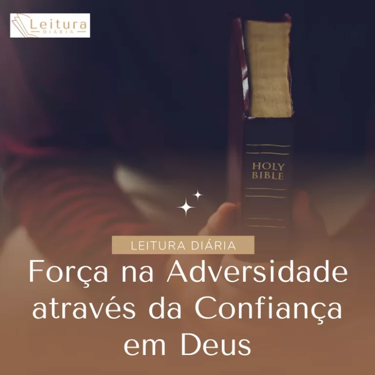 Força na Adversidade através da Confiança em Deus