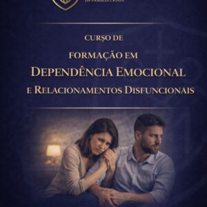 Dependência Emocional e Relacionamentos Disfuncionais